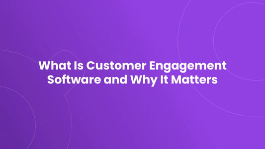 What Is Customer Engagement Software