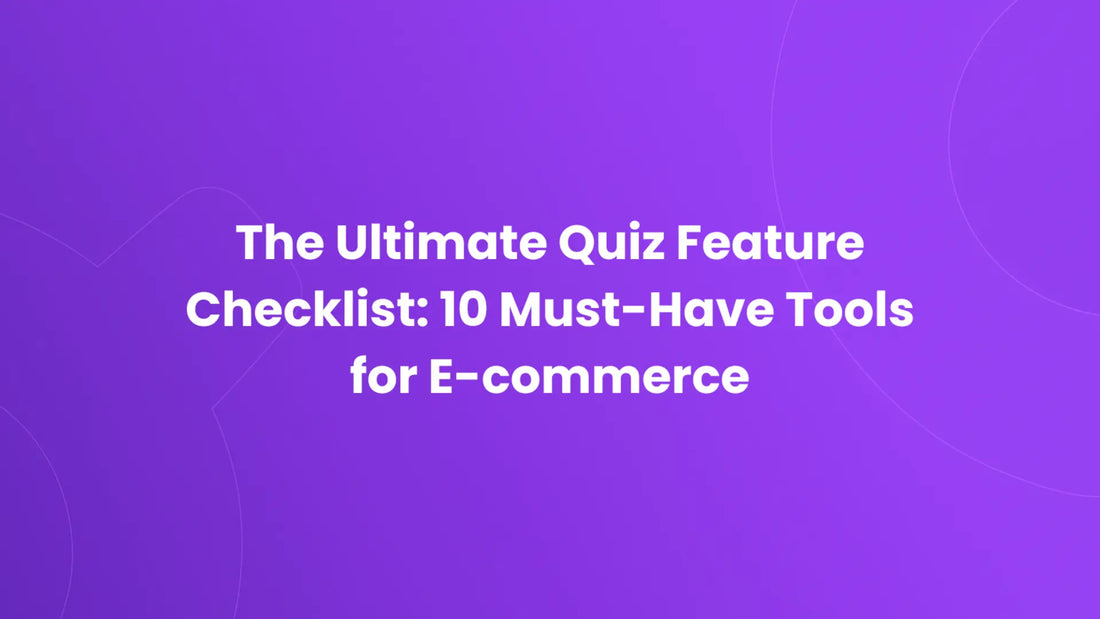 Quiz feature checklist for e-commerce - 10 must-have tools