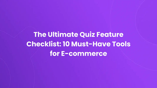 Quiz feature checklist for e-commerce - 10 must-have tools
